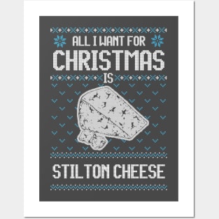 All I Want For Christmas Is Stilton Cheese - Ugly Xmas Sweater For Cheese Lover Posters and Art